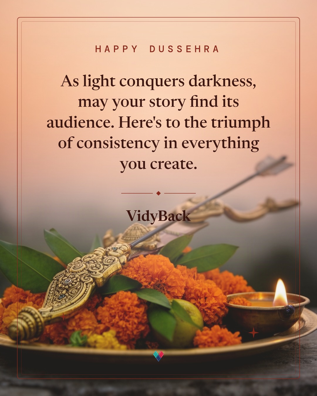 Dussehra greeting from VidyBack. Angle: a short, warm, sincere wish — no sales pitch. [occ:dussehra:2026:greet — Happy Dussehra. As light conquers darkness, may your story find…